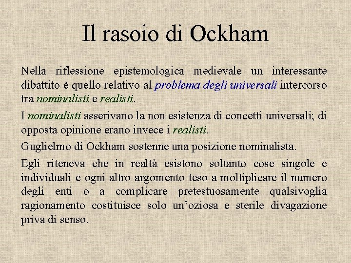 Il rasoio di Ockham Nella riflessione epistemologica medievale un interessante dibattito è quello relativo