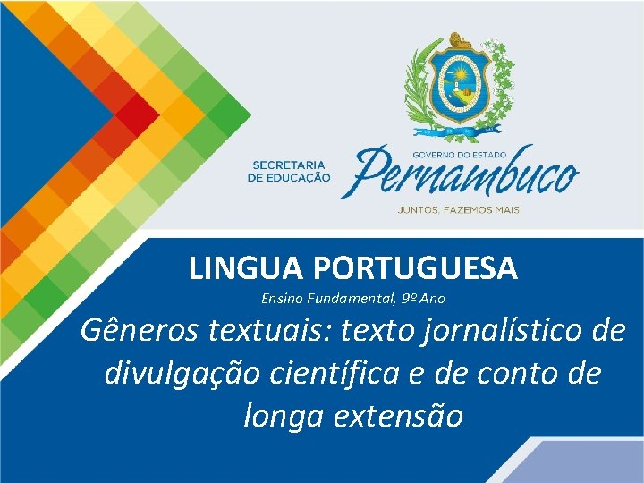 LINGUA PORTUGUESA Ensino Fundamental, 9º Ano Gêneros textuais: texto jornalístico de divulgação científica e