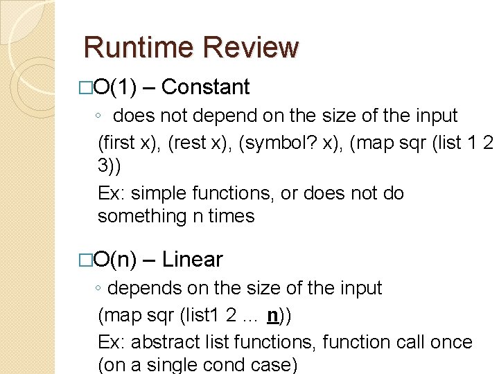 Runtime Review �O(1) – Constant ◦ does not depend on the size of the