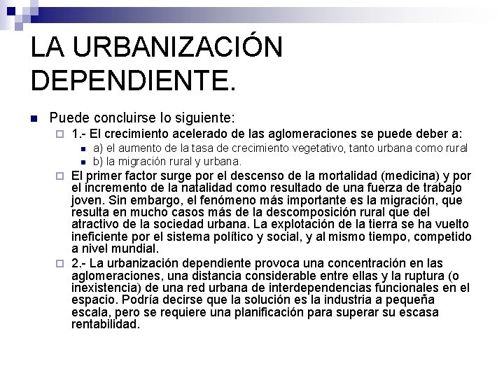 LA URBANIZACIÓN DEPENDIENTE. n Puede concluirse lo siguiente: ¨ 1. - El crecimiento acelerado