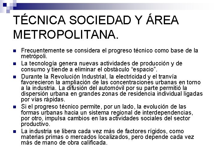 TÉCNICA SOCIEDAD Y ÁREA METROPOLITANA. n n n Frecuentemente se considera el progreso técnico