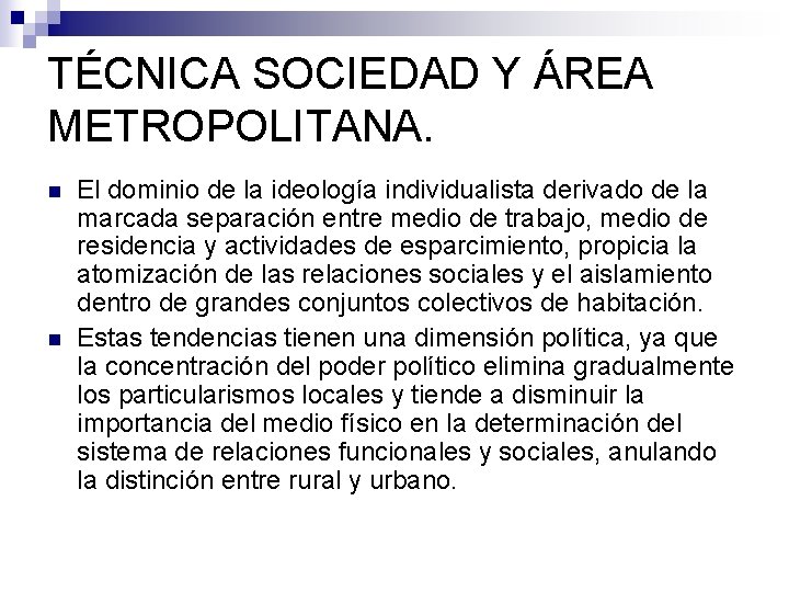 TÉCNICA SOCIEDAD Y ÁREA METROPOLITANA. n n El dominio de la ideología individualista derivado