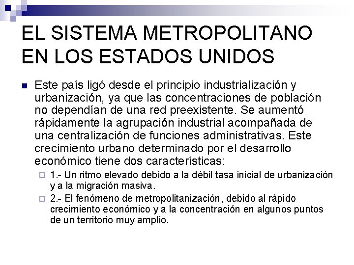 EL SISTEMA METROPOLITANO EN LOS ESTADOS UNIDOS n Este país ligó desde el principio