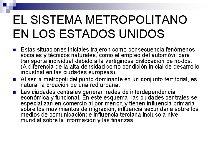 EL SISTEMA METROPOLITANO EN LOS ESTADOS UNIDOS n n n Estas situaciones iniciales trajeron