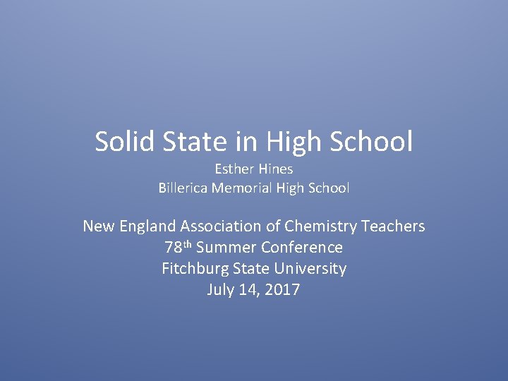 Solid State in High School Esther Hines Billerica Memorial High School New England Association