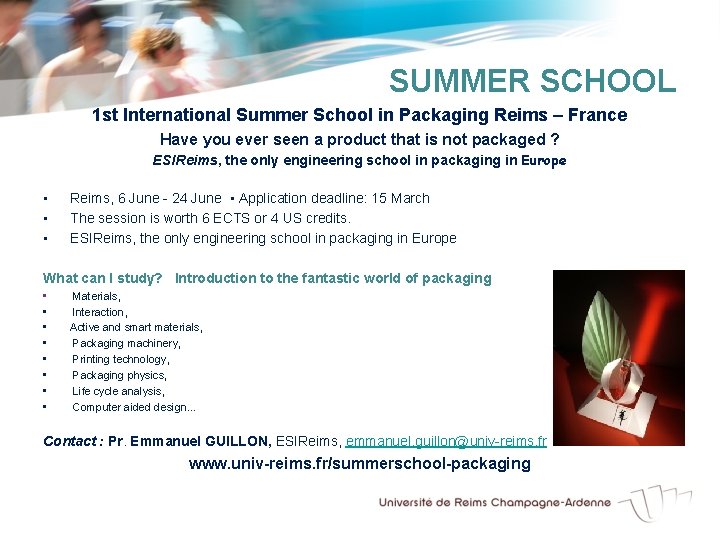 SUMMER SCHOOL 1 st International Summer School in Packaging Reims – France Have you