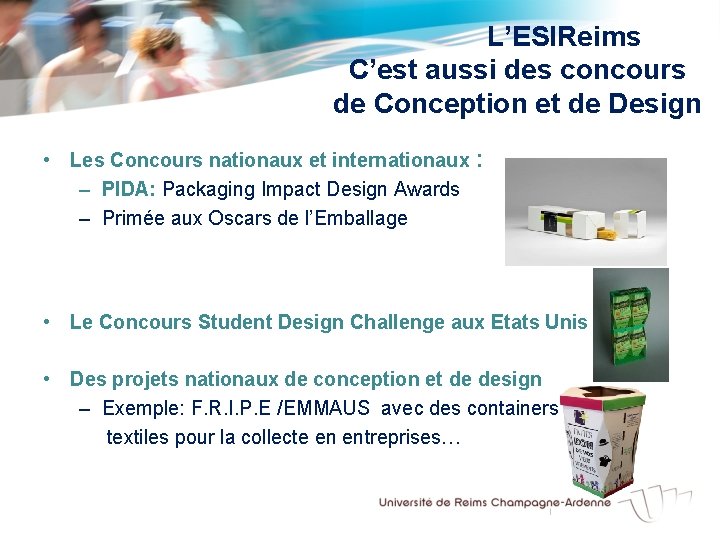  L’ESIReims C’est aussi des concours de Conception et de Design • Les Concours