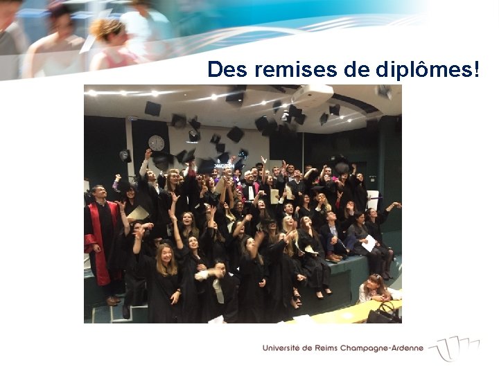  Des remises de diplômes! 