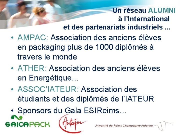 Un réseau ALUMNI à l’International et des partenariats industriels. . . • AMPAC: Association