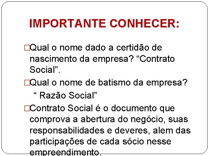 IMPORTANTE CONHECER: �Qual o nome dado a certidão de nascimento da empresa? “Contrato Social”.