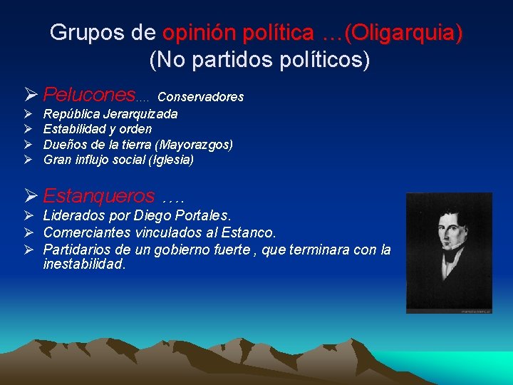 Grupos de opinión política …(Oligarquia) (No partidos políticos) Ø Pelucones…. Ø Ø Conservadores República