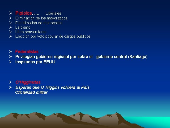 Ø Pipiolos…. . Ø Ø Ø Liberales Eliminación de los mayorazgos Fiscalización de monopolios