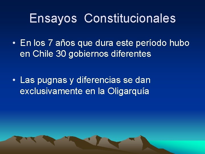 Ensayos Constitucionales • En los 7 años que dura este período hubo en Chile