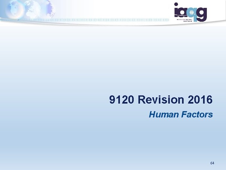 9120 Revision 2016 Human Factors The IAQG is a legally incorporated international not for 9120 Revision 2016 Human Factors The IAQG is a legally incorporated international not for