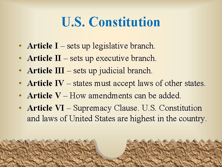 U. S. Constitution • • • Article I – sets up legislative branch. Article
