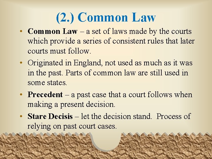 (2. ) Common Law • Common Law – a set of laws made by