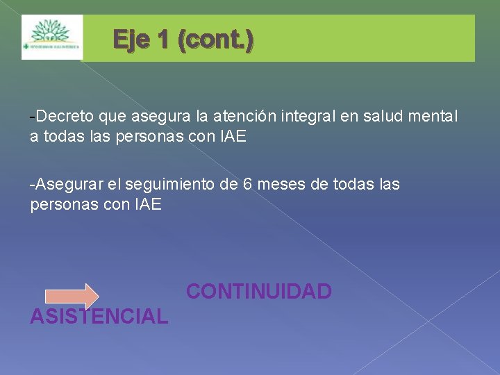 Eje 1 (cont. ) -Decreto que asegura la atención integral en salud mental a