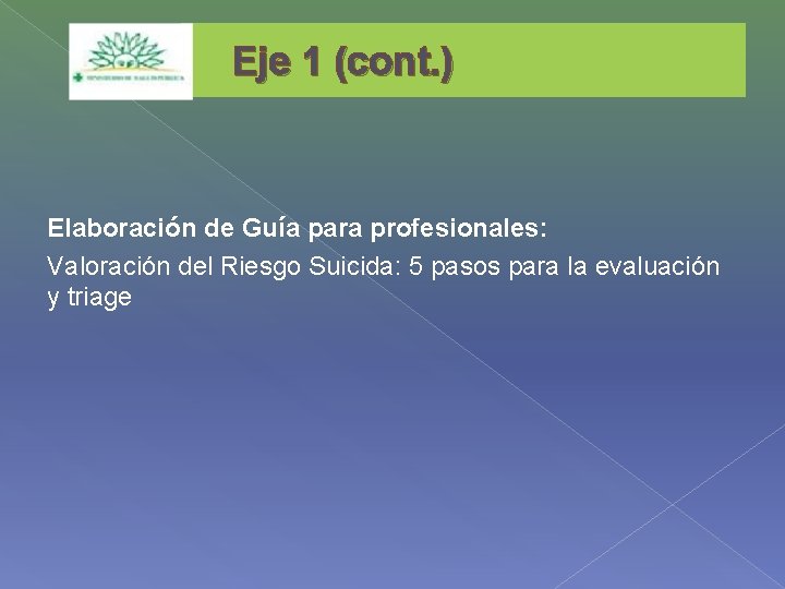 Eje 1 (cont. ) Elaboración de Guía para profesionales: Valoración del Riesgo Suicida: 5