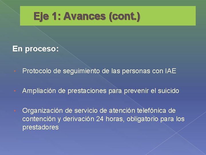 Eje 1: Avances (cont. ) En proceso: • Protocolo de seguimiento de las personas