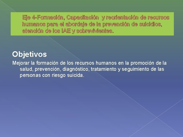 Eje 4 -Formación, Capacitación y reorientación de recursos humanos para el abordaje de la