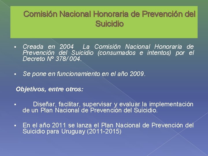 Comisión Nacional Honoraria de Prevención del Suicidio Creada en 2004 La Comisión Nacional Honoraria