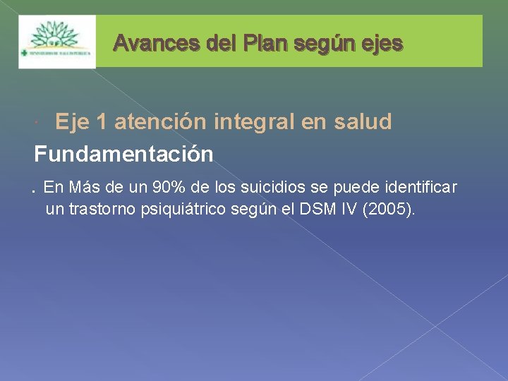 Avances del Plan según ejes Eje 1 atención integral en salud Fundamentación. En Más