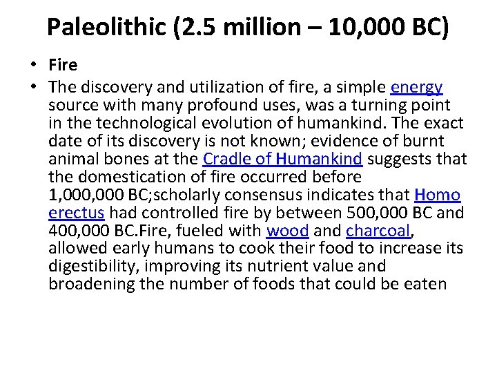 Paleolithic (2. 5 million – 10, 000 BC) • Fire • The discovery and Paleolithic (2. 5 million – 10, 000 BC) • Fire • The discovery and