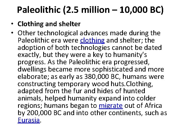 Paleolithic (2. 5 million – 10, 000 BC) • Clothing and shelter • Other Paleolithic (2. 5 million – 10, 000 BC) • Clothing and shelter • Other