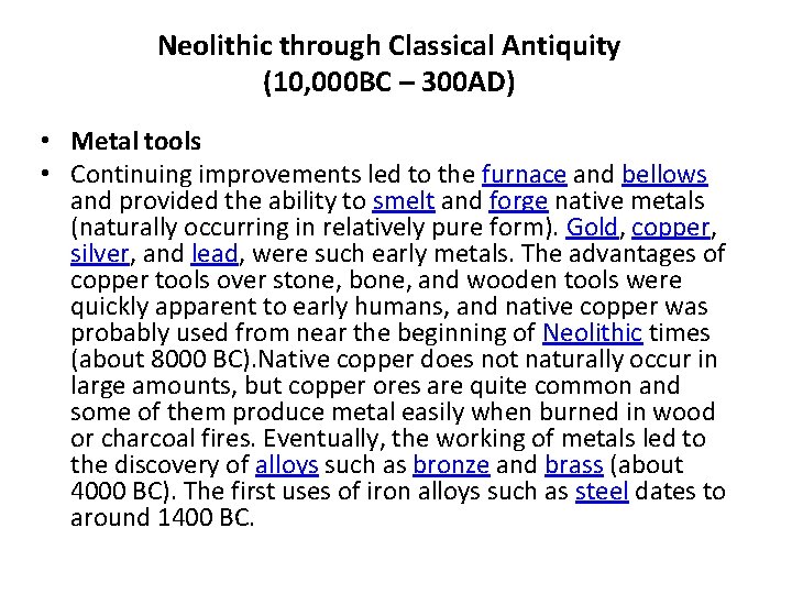 Neolithic through Classical Antiquity (10, 000 BC – 300 AD) • Metal tools • Neolithic through Classical Antiquity (10, 000 BC – 300 AD) • Metal tools •