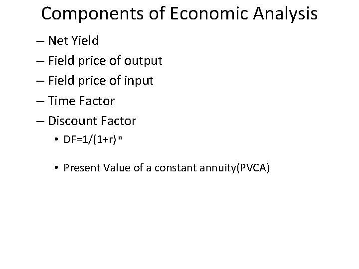 Components of Economic Analysis – Net Yield – Field price of output – Field Components of Economic Analysis – Net Yield – Field price of output – Field