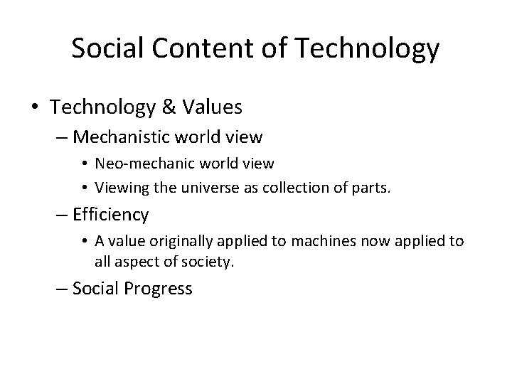 Social Content of Technology • Technology & Values – Mechanistic world view • Neo-mechanic Social Content of Technology • Technology & Values – Mechanistic world view • Neo-mechanic