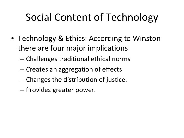 Social Content of Technology • Technology & Ethics: According to Winston there are four Social Content of Technology • Technology & Ethics: According to Winston there are four