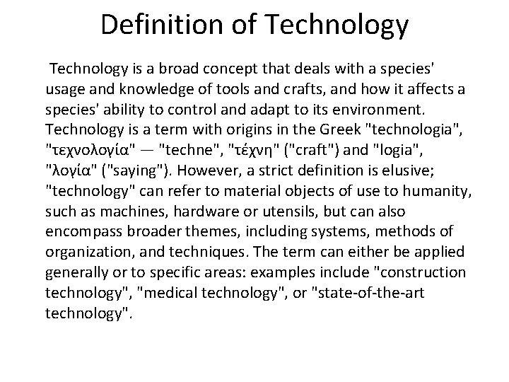 Definition of Technology is a broad concept that deals with a species' usage and Definition of Technology is a broad concept that deals with a species' usage and