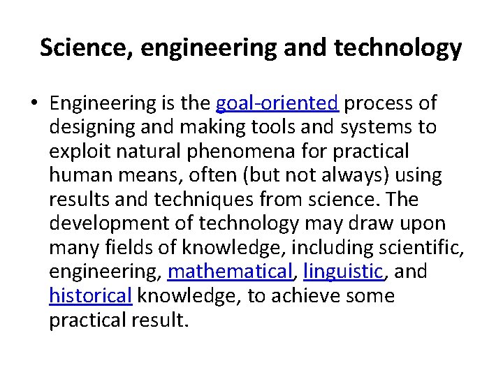 Science, engineering and technology • Engineering is the goal-oriented process of designing and making Science, engineering and technology • Engineering is the goal-oriented process of designing and making