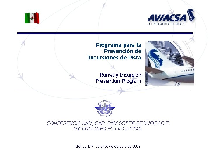 Programa para la Prevención de Incursiones de Pista Runway Incursion Prevention Program CONFERENCIA NAM,