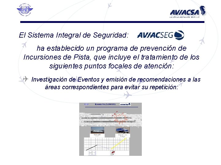 El Sistema Integral de Seguridad: ha establecido un programa de prevención de Incursiones de