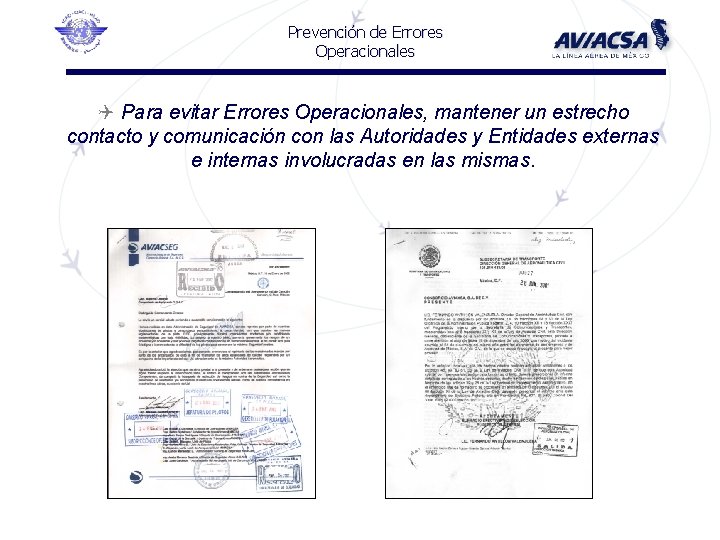 Prevención de Errores Operacionales Q Para evitar Errores Operacionales, mantener un estrecho contacto y