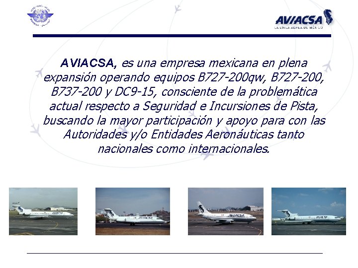 AVIACSA, es una empresa mexicana en plena expansión operando equipos B 727 -200 qw,