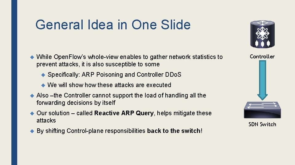 General Idea in One Slide While Open. Flow’s whole-view enables to gather network statistics