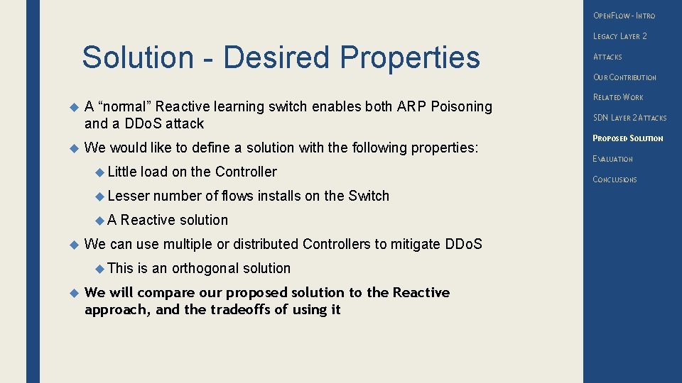 OPENFLOW – INTRO Solution - Desired Properties A “normal” Reactive learning switch enables both