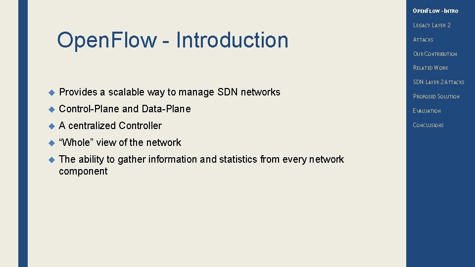 OPENFLOW – INTRO Open. Flow - Introduction LEGACY LAYER 2 ATTACKS OUR CONTRIBUTION RELATED