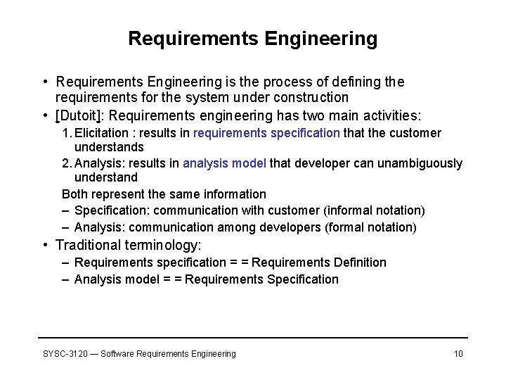 Requirements Engineering • Requirements Engineering is the process of defining the requirements for the