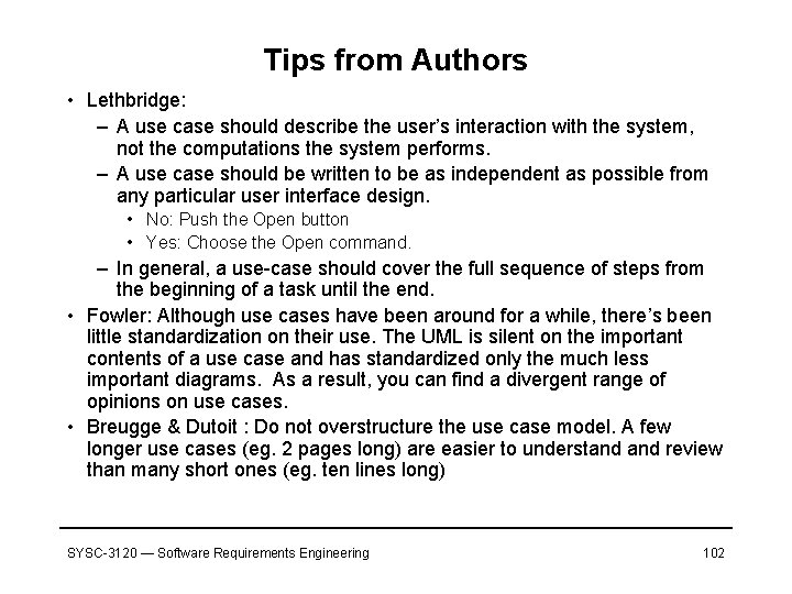 Tips from Authors • Lethbridge: – A use case should describe the user’s interaction