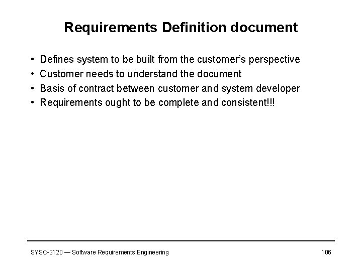 Requirements Definition document • • Defines system to be built from the customer’s perspective