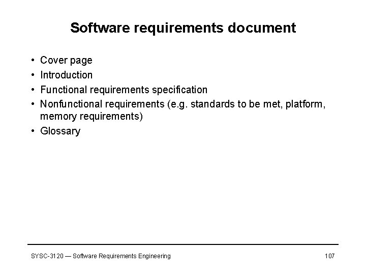 Software requirements document • • Cover page Introduction Functional requirements specification Nonfunctional requirements (e.