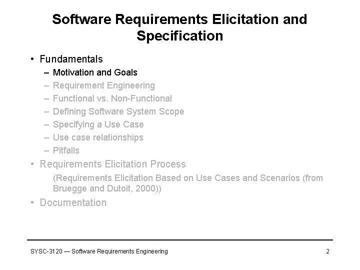 Software Requirements Elicitation and Specification • Fundamentals – – – – Motivation and Goals