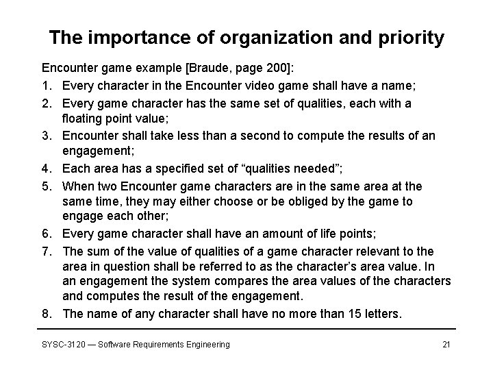 The importance of organization and priority Encounter game example [Braude, page 200]: 1. Every