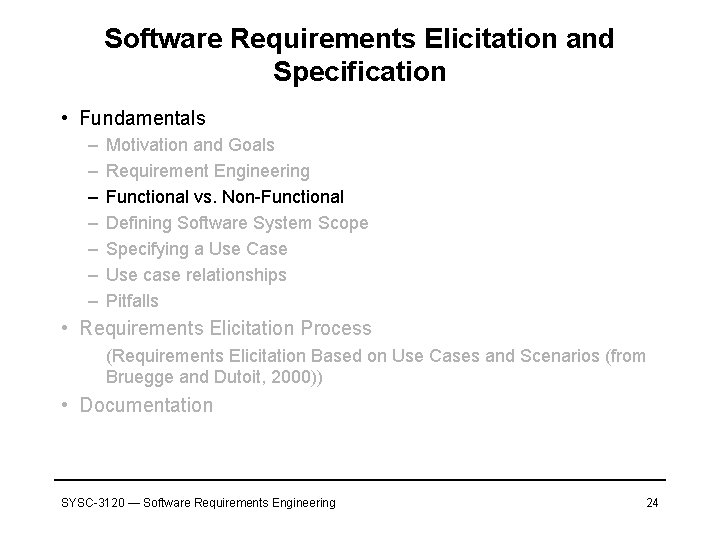 Software Requirements Elicitation and Specification • Fundamentals – – – – Motivation and Goals