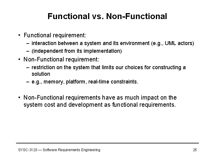 Functional vs. Non-Functional • Functional requirement: – interaction between a system and its environment