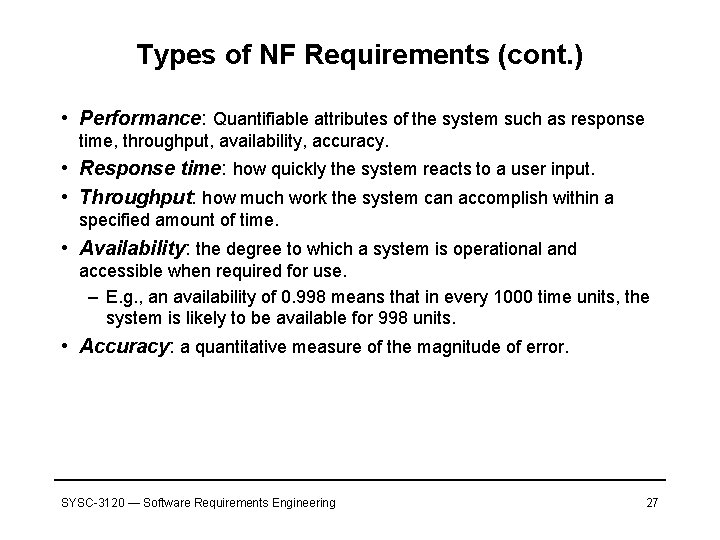 Types of NF Requirements (cont. ) • Performance: Quantifiable attributes of the system such